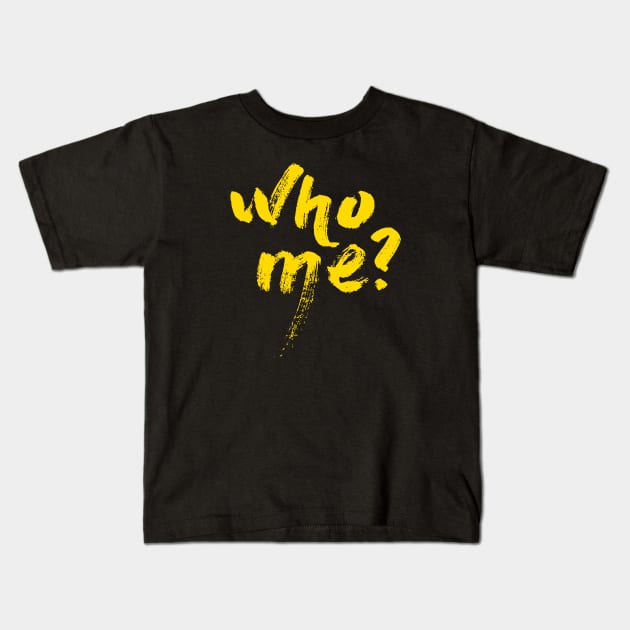 who me? Kids T-Shirt by ballano